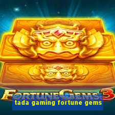 tada gaming fortune gems